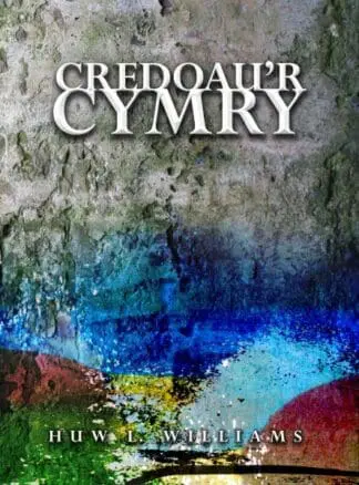 Credoau’r Cymry – Ymddiddanion Dychmygol ac Adlewyrchiadau Athronyddol