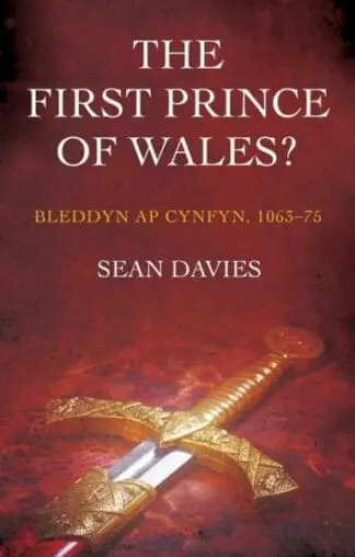 First Prince of Wales?, The – Bleddyn Ap Cynfyn, 1063-75