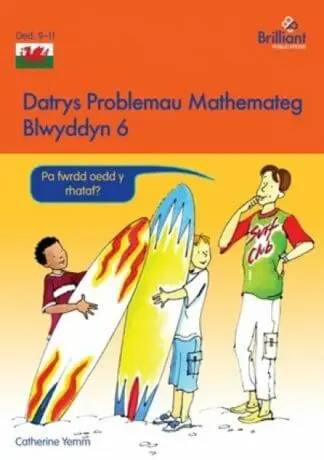Datrys Problemau Mathemateg – Blwyddyn 6