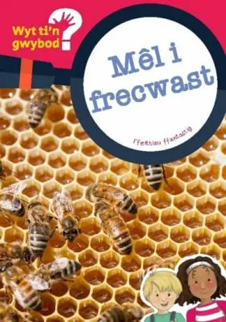 Cyfres Wyt Ti’n Gwybod?: Mêl i Frecwast