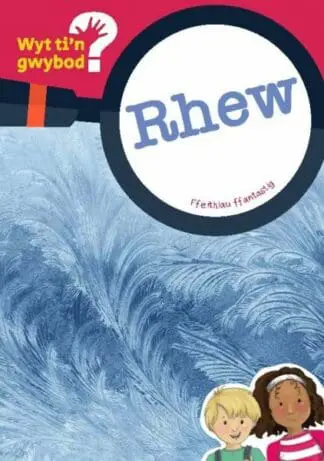 Cyfres Wyt Ti’n Gwybod?: Rhew