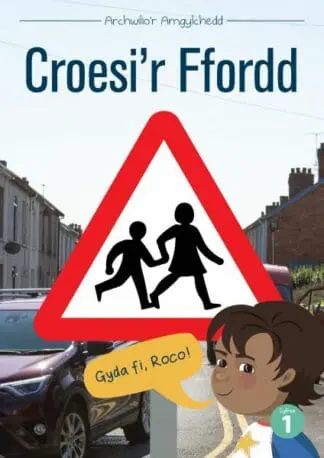 Cyfres Archwilio’r Amgylchedd: Croesi’r Ffordd