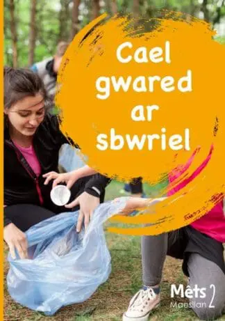Mêts Maesllan 2 – Cael Gwared ar Sbwriel
