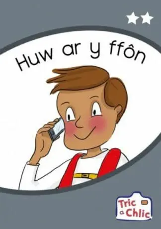 Tric a Chlic: Cam 1 – 6 x Huw ar y ffôn