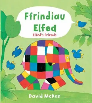 Cyfres Elfed: Ffrindiau Elfed / Elfed’s Friends
