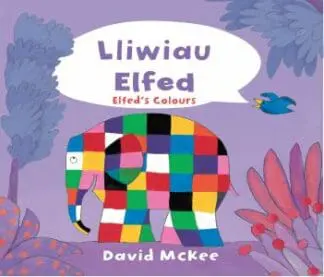 Cyfres Elfed: Lliwiau Elfed / Elfed’s Colours