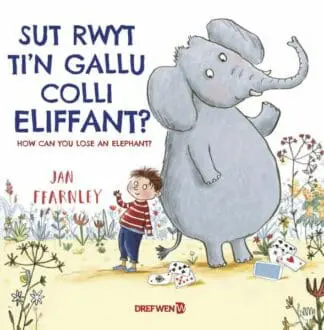 Sut Rwyt Ti’n Gallu Colli Eliffant? / How Can You Lose an Elephant?
