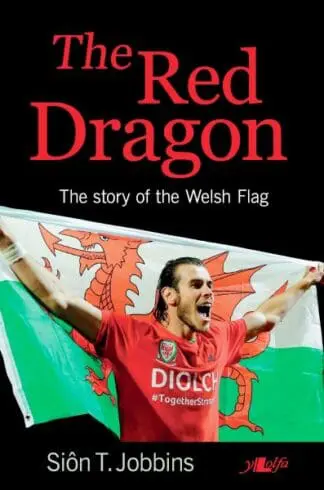 The Red Dragon – The Story of the Welsh Flag