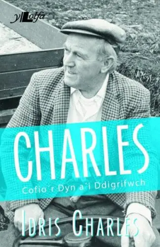 Charles – Cofio’r Dyn a’i Ddigrifwch