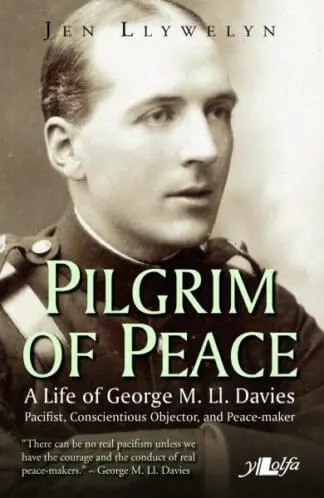 Pilgrim of Peace – A Life of George M. Ll. Davies