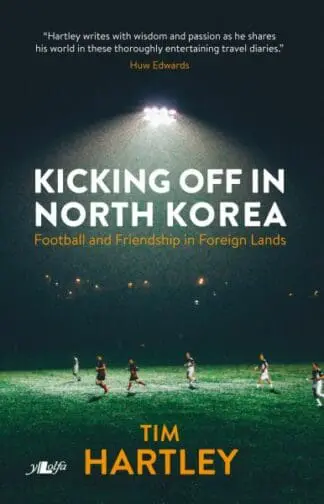 Kicking off in North Korea – Football and Friendship in Foreign Lands