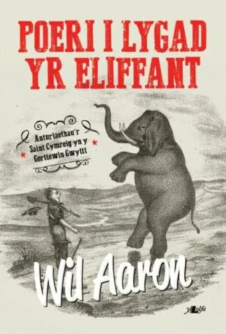 Poeri i Lygad yr Eliffant – Anturiaethau’r Saint Cymreig yn y Gorllewin Gwyllt