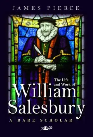 Rare Scholar, A – The Life and Work of William Salesbury