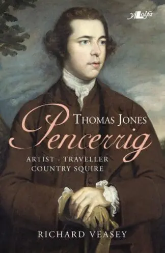 Thomas Jones of Pencerrig – Artist, Traveller, Country Squire