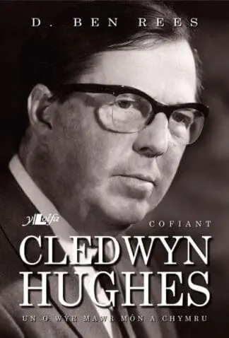 Cofiant Cledwyn Hughes – Un o Wŷr Mawr Môn a Chymru
