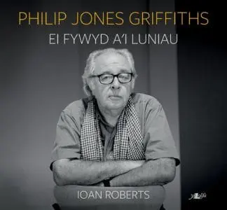 Philip Jones Griffiths – Ei Fywyd a’i Luniau