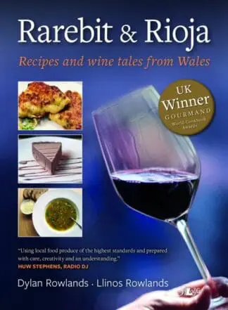 Rarebit and Rioja – Recipes and Wine Tales from Wales