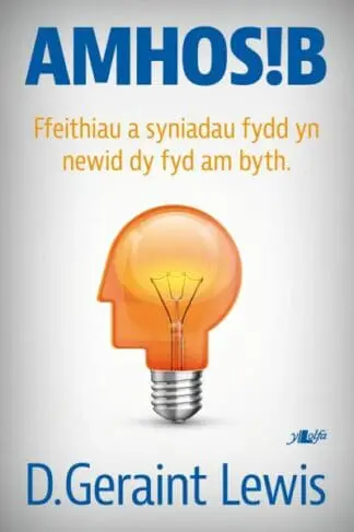 Amhosib – Ffeithiau a Syniadau Fydd yn Newid dy Fywyd am Byth
