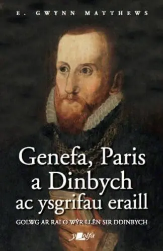 Genefa, Paris a Dinbych ac Ysgrifau Eraill – Golwg ar Rai o Wŷr Llên Sir Ddinbych