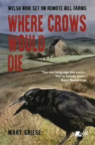 Where Crows Would Die – Welsh Noir Set on Remote Hill Farms