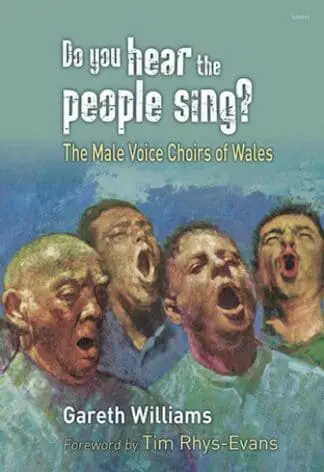 Do You Hear the People Sing? – The Male Voice Choirs of Wales