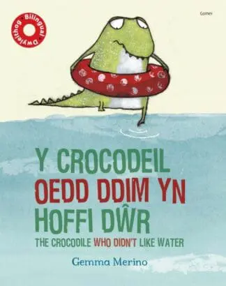 Y Crocodeil oedd Ddim yn Hoffi Dŵr / The Crocodile Who Didn’t like Water