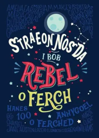 Straeon Nos Da i Bob Rebel o Ferch – Hanes 100 o Ferched Anhygoel