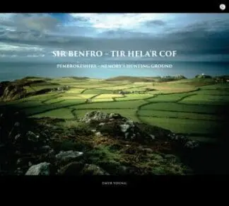 Sir Benfro – Tir Hela’r Cof / Pembrokeshire – Memory’s Hunting Ground