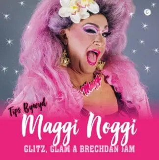 Glitz, Glam a Brechdan Jam! – Tips Bywyd Maggi Noggi