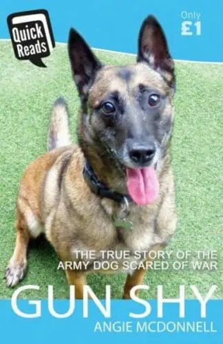 Quick Reads: Gun Shy – The Story of the Army Dog Scared of War