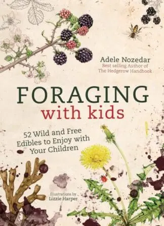 Foraging with Kids – 52 Wild and Free Edibles to Enjoy with Your Children