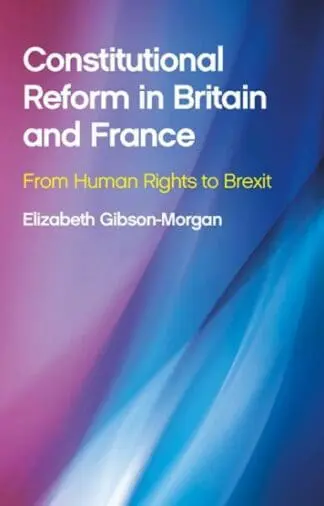 Constitutional Reform in Britain and France – From Human Rights to Brexit