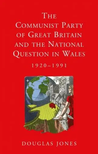 Studies in Welsh History: Communist Party of Great Britain and the National Question in Wales, 1920-1991, The