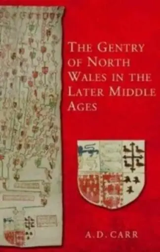 Gentry of North Wales in the Later Middle Ages, The