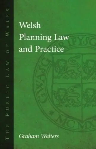 The Public Law of Wales: Welsh Planning Law and Practice