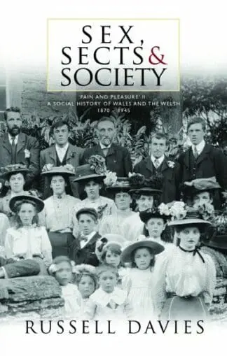 Sex, Sects and Society – ‘Pain and Pleasure’: A Social History of Wales and the Welsh, 1870-1945