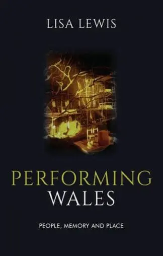 Performing Wales – People, Memory and Place