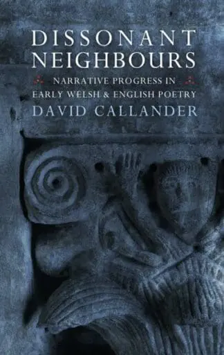 Dissonant Neighbours – Narrative Progress in Early Welsh and English Poetry