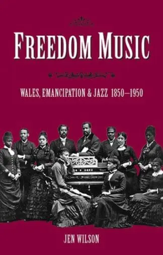 Freedom Music – Wales, Emancipation and Jazz 1850-1950