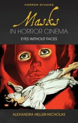 Horror Studies: Masks in Horror Cinema – Eyes Without Faces