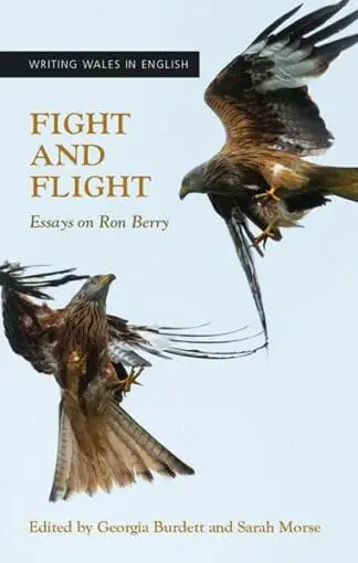 Writing Wales in English: Fight and Flight – Essays on Ron Berry
