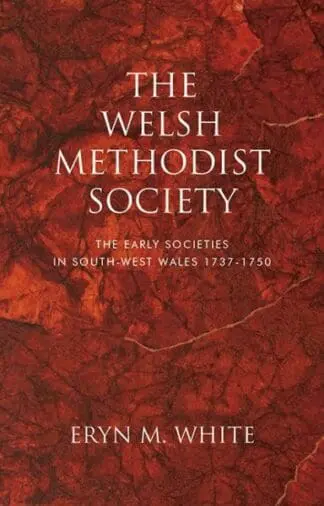 The Welsh Methodist Society – The Early Societies in South-West Wales 1737-1750