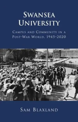Swansea University – Campus and Community in a Post-War World, 1945 – 2020