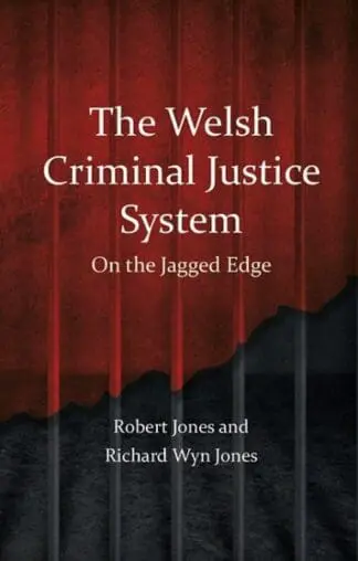 Welsh Criminal Justice System, The – On the Jagged Edge