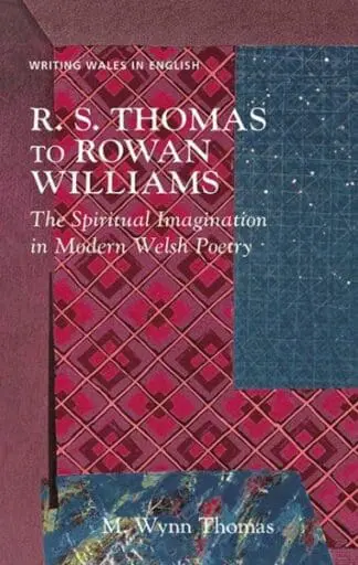 R.S. Thomas to Rowan Williams – The Spiritual Imagination in Modern Welsh Poetry
