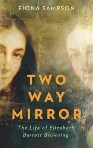 Two-Way Mirror – The Life of Elizabeth Barrett Browning