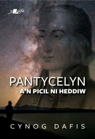 Pantycelyn a’n Picil Ni Heddiw