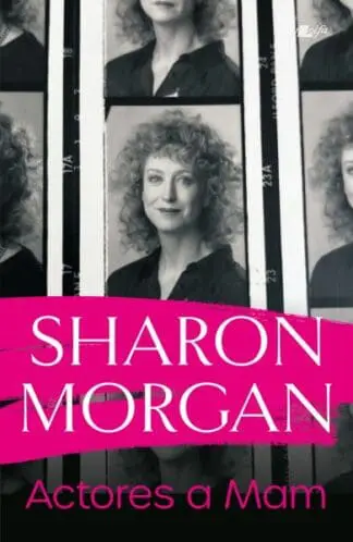 Actores a Mam – Hunangofiant Sharon Morgan