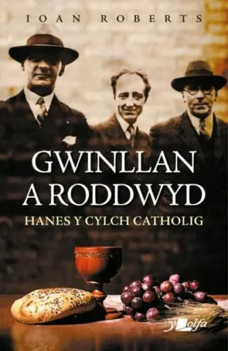 Gwinllan a Roddwyd – Hanes y Cylch Catholig