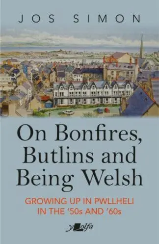 On Bonfires, Butlins and Being Welsh – Growing up in Pwllheli in the ’50S and ’60S